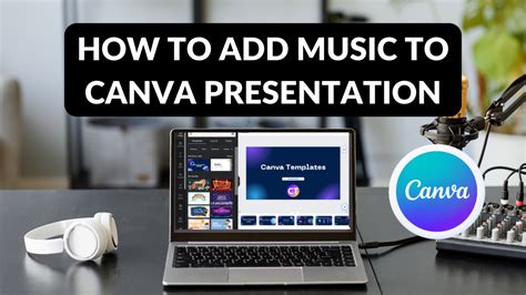 How to Add Music to a Canva Presentation: An Elaborative Guide